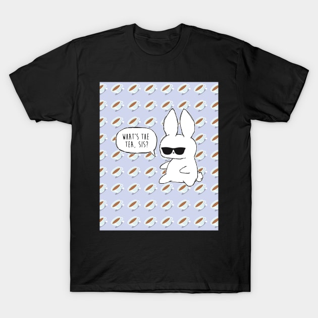What's The Tea, Sis? Bunny T-Shirt by MaplewoodMerch